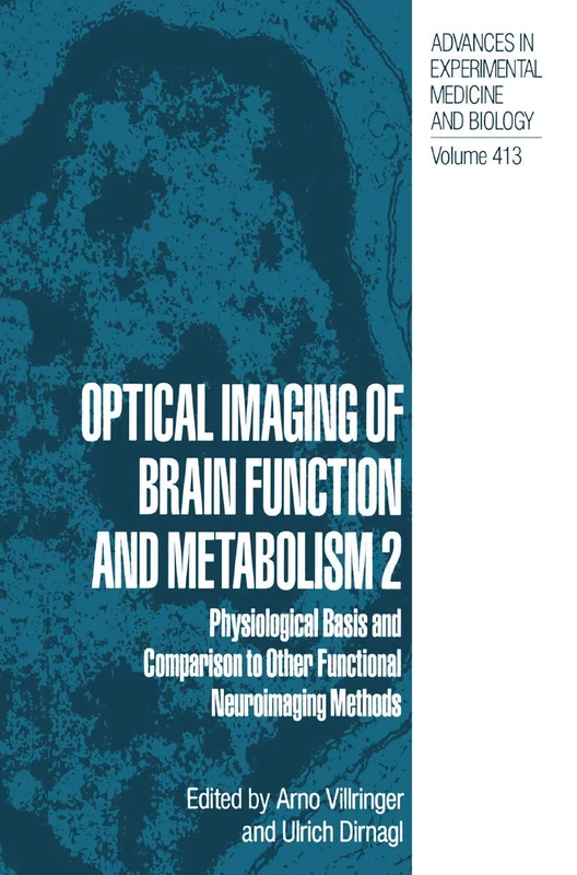 Optical Imaging of Brain Function and Metabolism 2: Physiological Basis and Comparison to Other Functional Neuroimaging Methods: 413 (Advances in Experimental Medicine and Biology, 413)