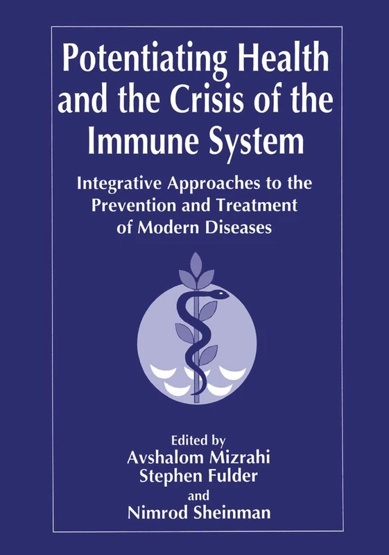 Potentiating Health and the Crisis of the Immune System: Integrative Approaches to the Prevention and Treatment of Modern Diseases