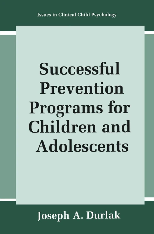 Successful Prevention Programs for Children and Adolescents (Issues in Clinical Child Psychology)