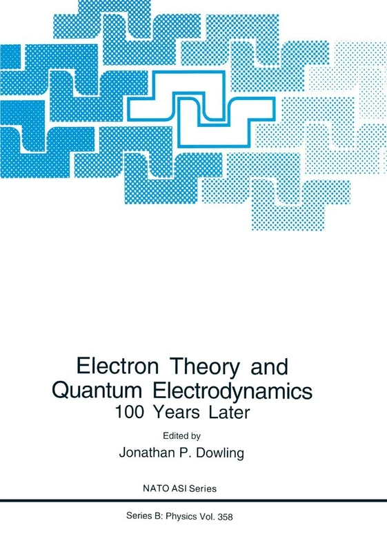 Electron Theory and Quantum Electrodynamics: 100 Years Later: 358 (NATO Science Series B:, 358)