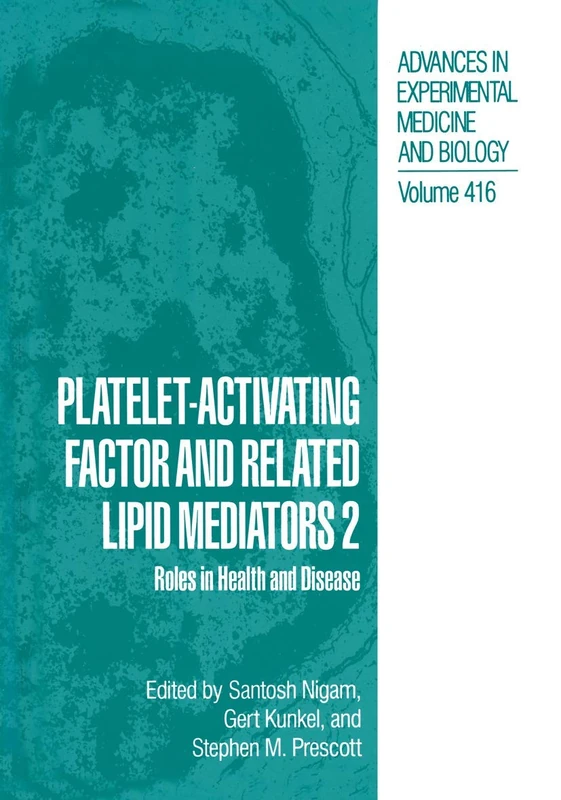Platelet-Activating Factor and Related Lipid Mediators 2: Roles in Health and Disease: 416 (Advances in Experimental Medicine and Biology, 416)