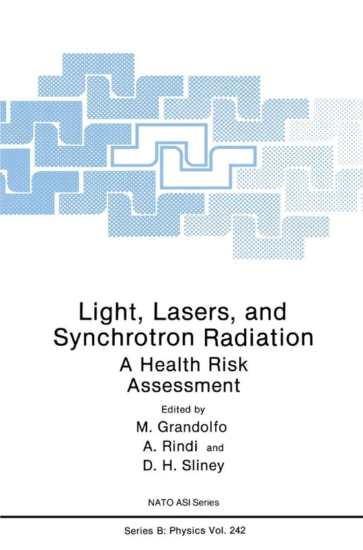 Light, Lasers, and Synchrotron Radiation: A Health Risk Assessment: 242 (NATO Science Series B:, 242)