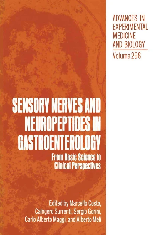 Sensory Nerves and Neuropeptides in Gastroenterology: From Basic Science to Clinical Perspectives: 298 (Advances in Experimental Medicine and Biology, 298)