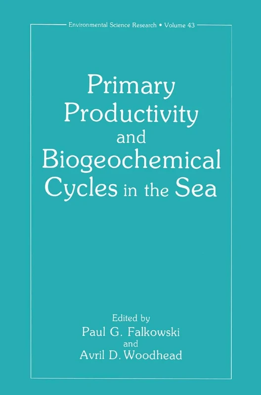 Primary Productivity and Biogeochemical Cycles in the Sea: 43 (Environmental Science Research, 43)