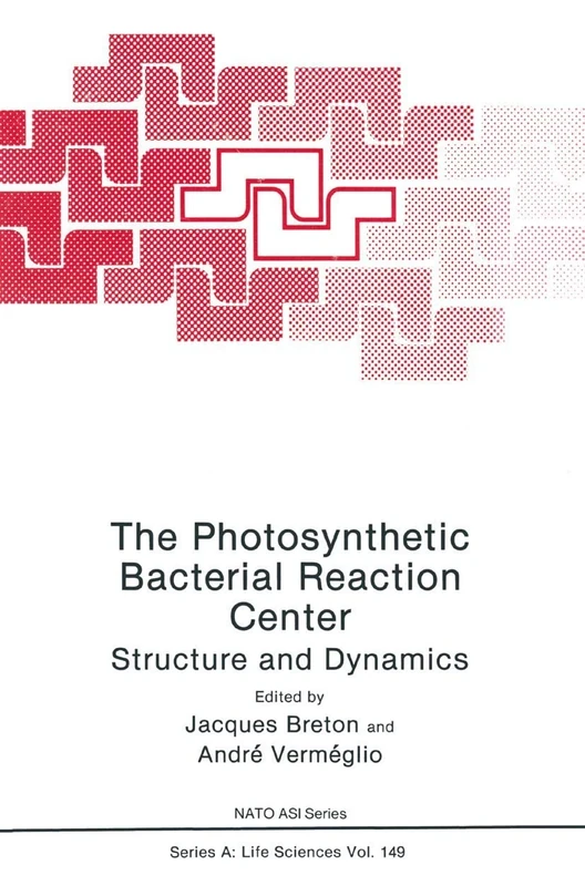 The Photosynthetic Bacterial Reaction Center: Structure and Dynamics: 149 (NATO Science Series A:, 149)