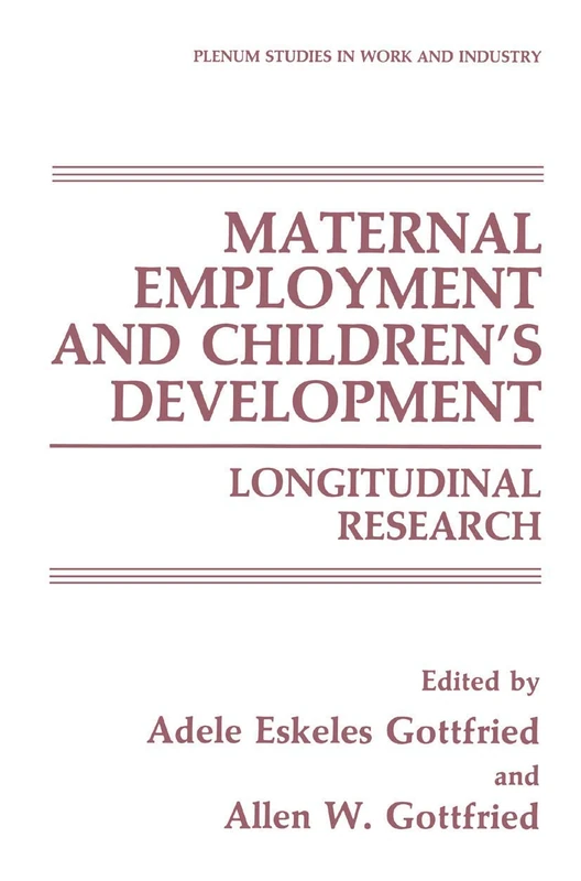 Maternal Employment and Children’s Development: Longitudinal Research (Springer Studies in Work and Industry)