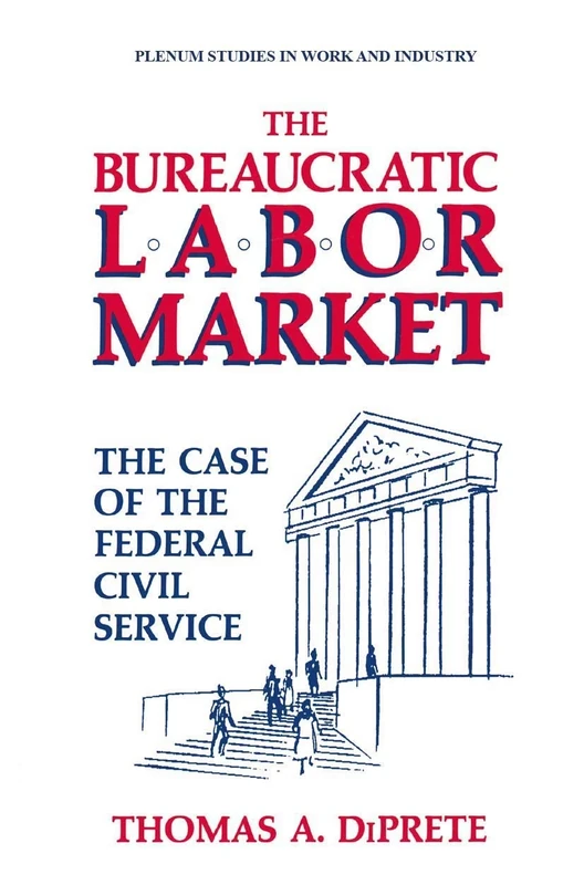 The Bureaucratic Labor Market: The Case of the Federal Civil Service (Springer Studies in Work and Industry) - Image 1
