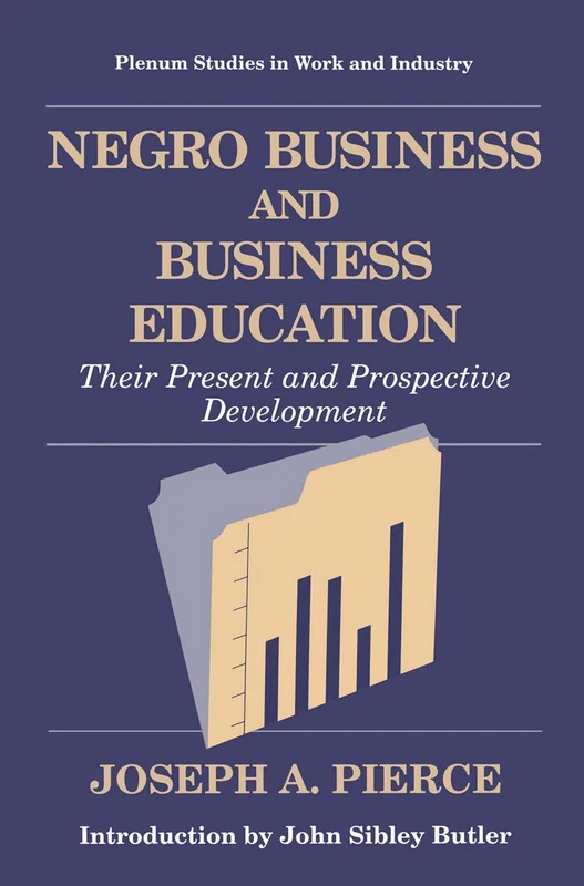 Negro Business and Business Education: Their Present and Prospective Development (Springer Studies in Work and Industry)