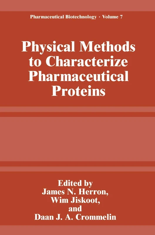Physical Methods to Characterize Pharmaceutical Proteins: 7 (Pharmaceutical Biotechnology, 7)