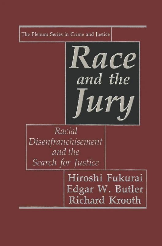 Race and the Jury: Racial Disenfranchisement and the Search for Justice (The Plenum Series in Crime and Justice)