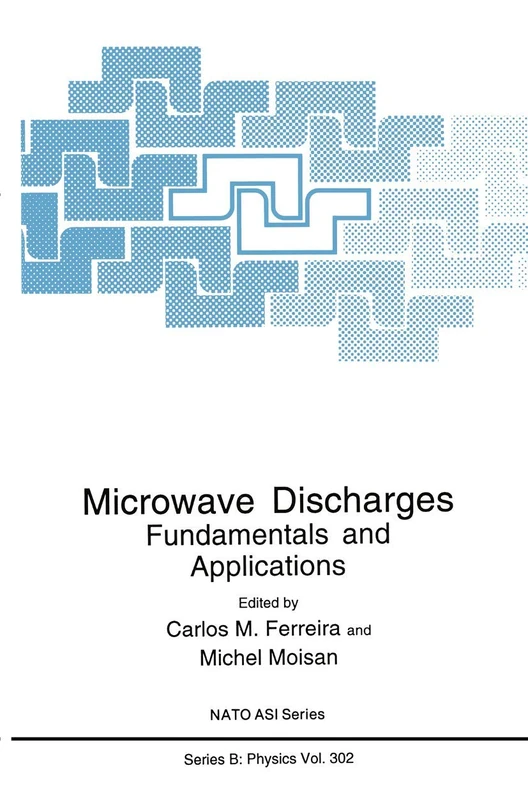 Microwave Discharges: Fundamentals and Applications: 302 (NATO Science Series B:, 302)