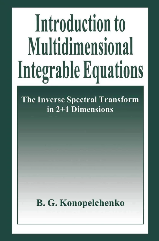Introduction to Multidimensional Integrable Equations: The Inverse Spectral Transform in 2+1 Dimensions (Plenum Monographs in Nonlinear Physics)