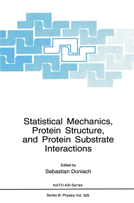 Statistical Mechanics, Protein Structure, and Protein Substrate Interactions: 325 (NATO Science Series B:, 325)