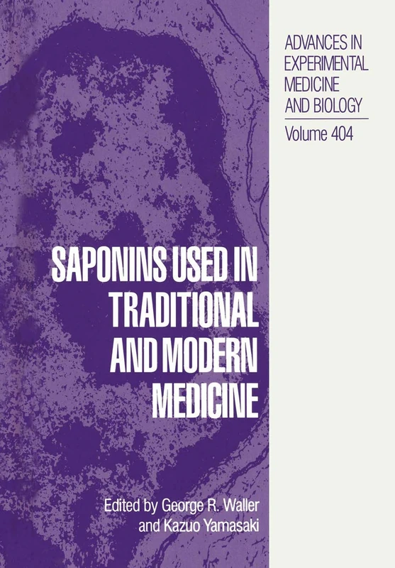 Saponins Used in Traditional and Modern Medicine: 404 (Advances in Experimental Medicine and Biology, 404)