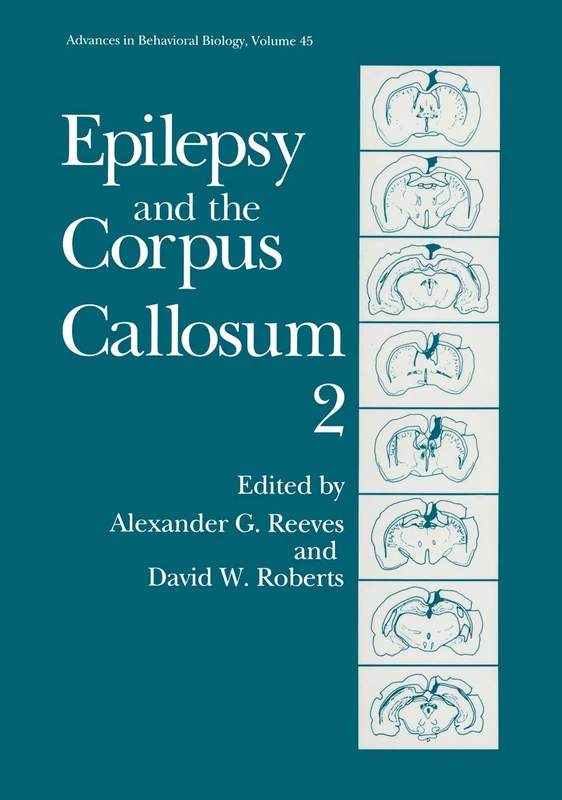Epilepsy and the Corpus Callosum 2: 45 (Advances in Behavioral Biology, 45)