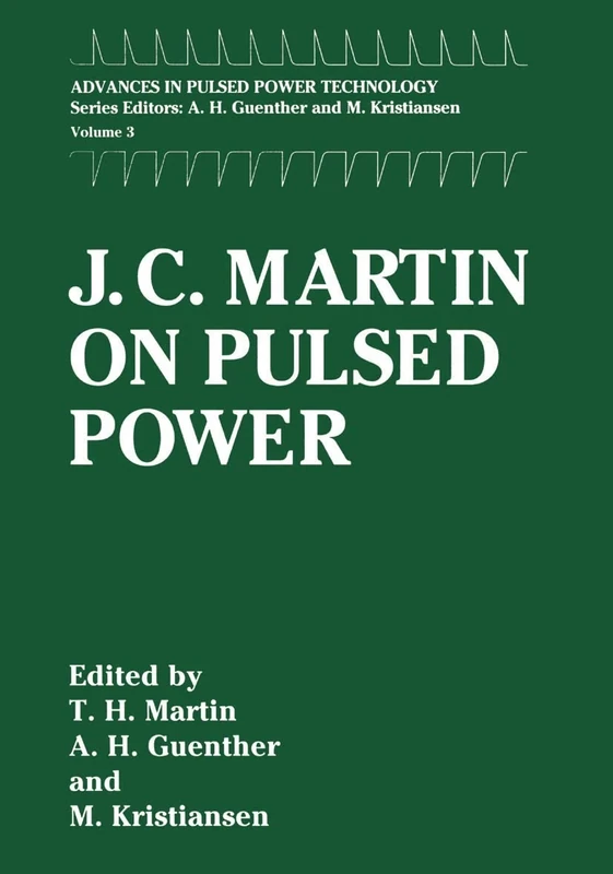 J. C. Martin on Pulsed Power: 3 (Advances in Pulsed Power Technology, 3)