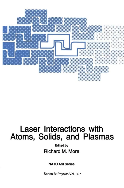 Laser Interactions with Atoms, Solids and Plasmas: 327 (NATO Science Series B:, 327)
