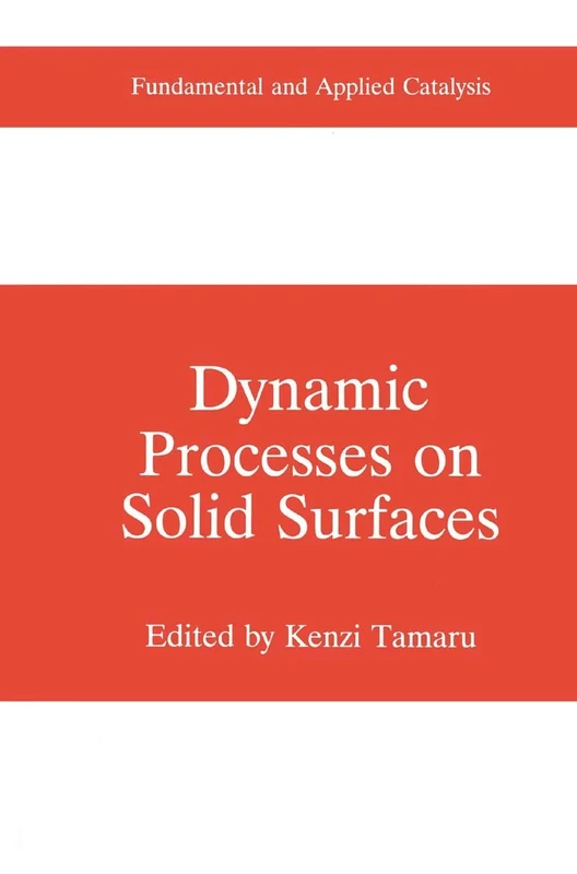 Dynamic Processes on Solid Surfaces (Fundamental and Applied Catalysis)