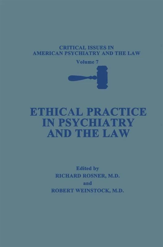 Ethical Practice in Psychiatry and the Law: 7 (Critical Issues in American Psychiatry and the Law, 7)