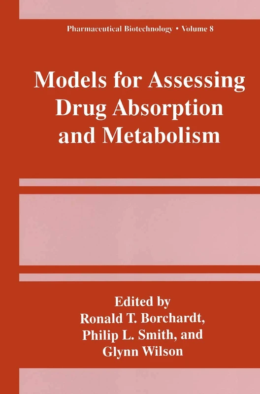 Models for Assessing Drug Absorption and Metabolism: 8 (Pharmaceutical Biotechnology, 8)