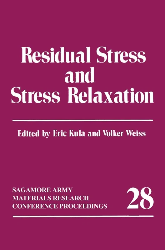 Residual Stress and Stress Relaxation: 28 (Sagamore Army Materials Research Conference Proceedings, 28)