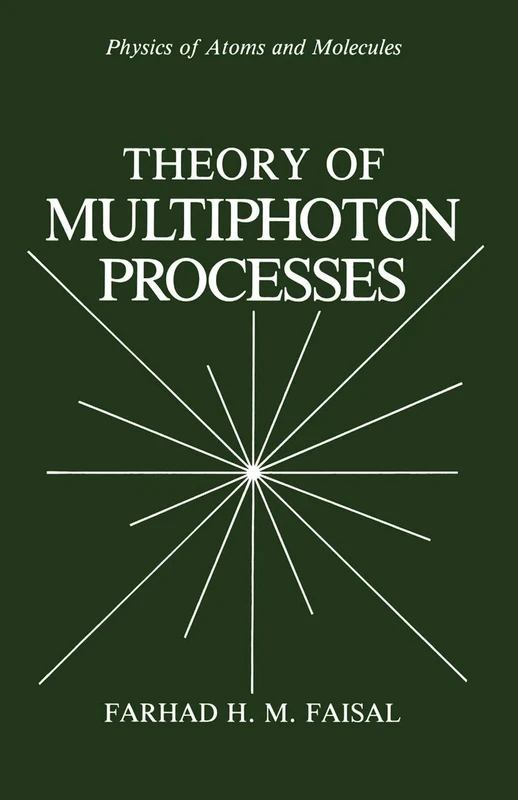Theory of Multiphoton Processes (Physics of Atoms and Molecules)