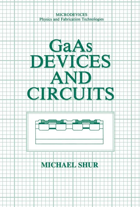 GaAs Devices and Circuits (Microdevices)