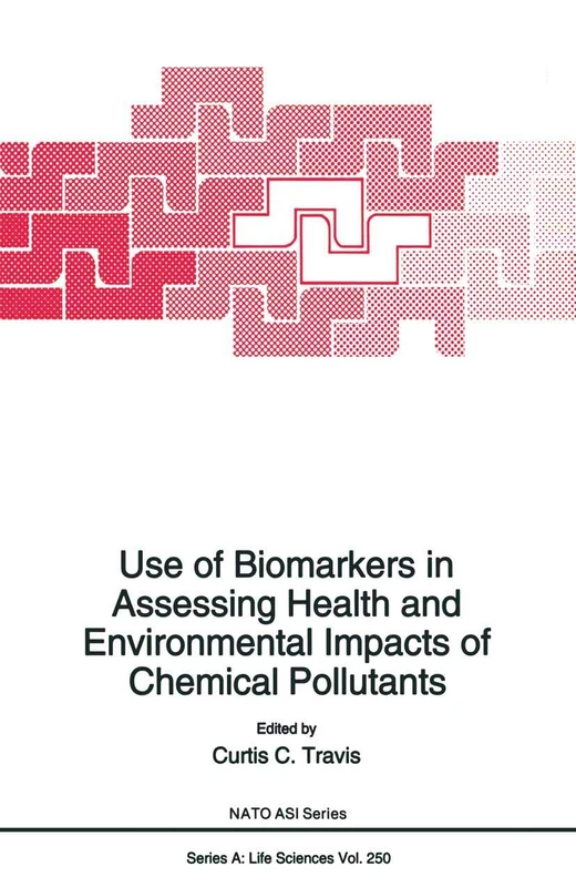 Use of Biomarkers in Assessing Health and Environmental Impacts of Chemical Pollutants: 250 (NATO Science Series A:, 250)