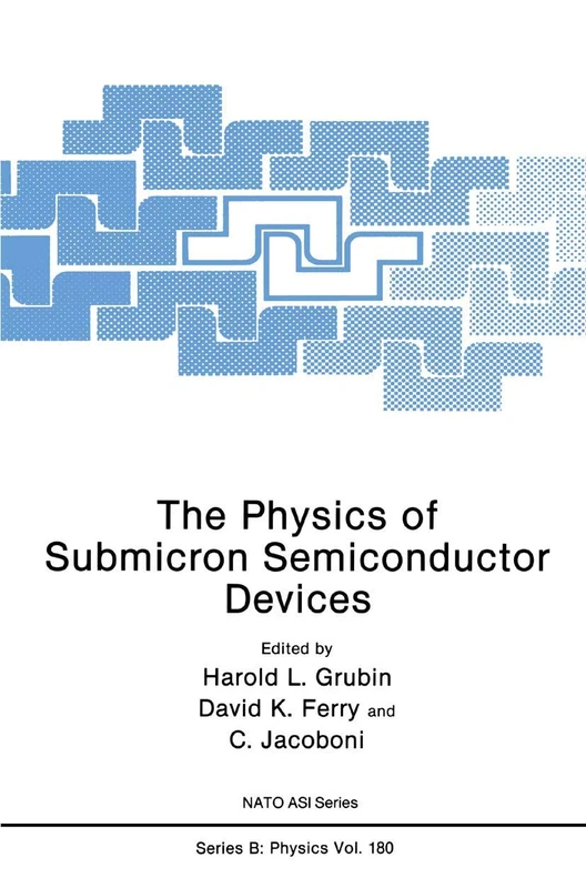 The Physics of Submicron Semiconductor Devices: (Closed)): 180 (NATO Science Series B:)