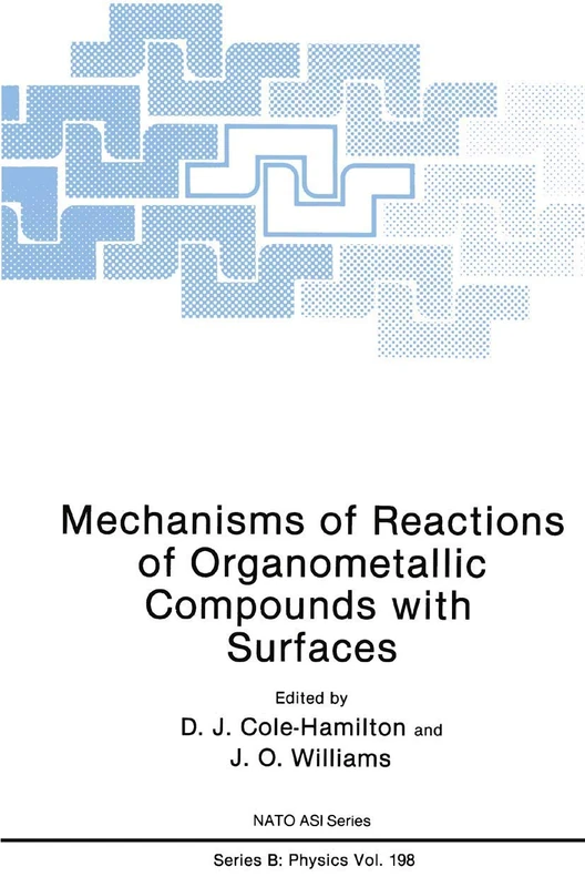 Mechanisms of Reactions of Organometallic Compounds with Surfaces: 198 (NATO Science Series B:, 198)