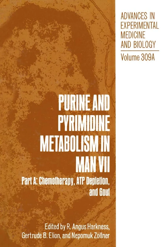 Purine and Pyrimidine Metabolism in Man VII: Part A: Chemotherapy, ATP Depletion, and Gout: 309A (Advances in Experimental Medicine and Biology, 309A)