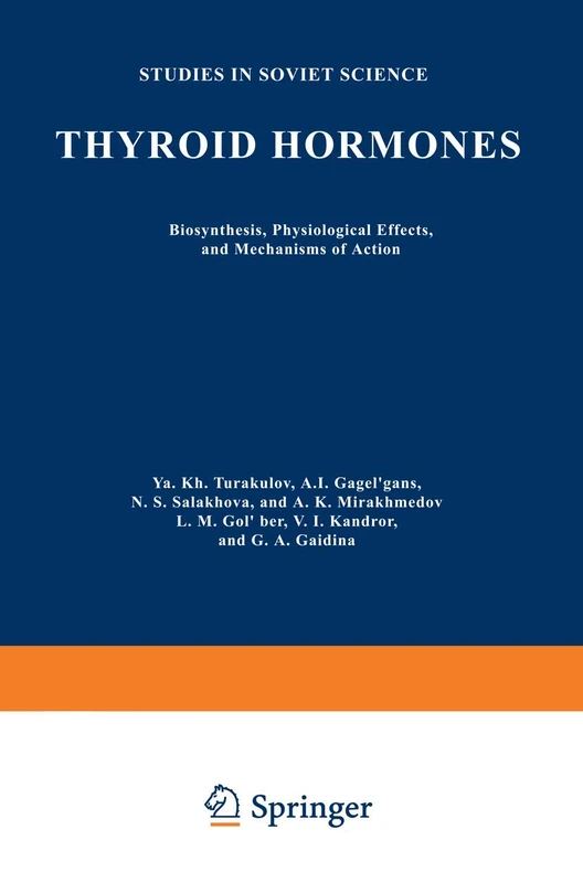 Thyroid Hormones: Biosynthesis, Physiological Effects, and Mechanisms of Action (Studies in Soviet Science)