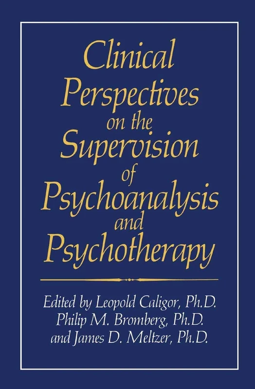 Clinical Perspectives on the Supervision of Psychoanalysis and Psychotherapy (Critical Issues in Psychiatry)