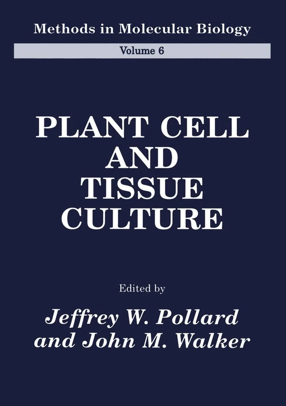 Plant Cell and Tissue Culture: 6 (Methods in Molecular Biology, 6)