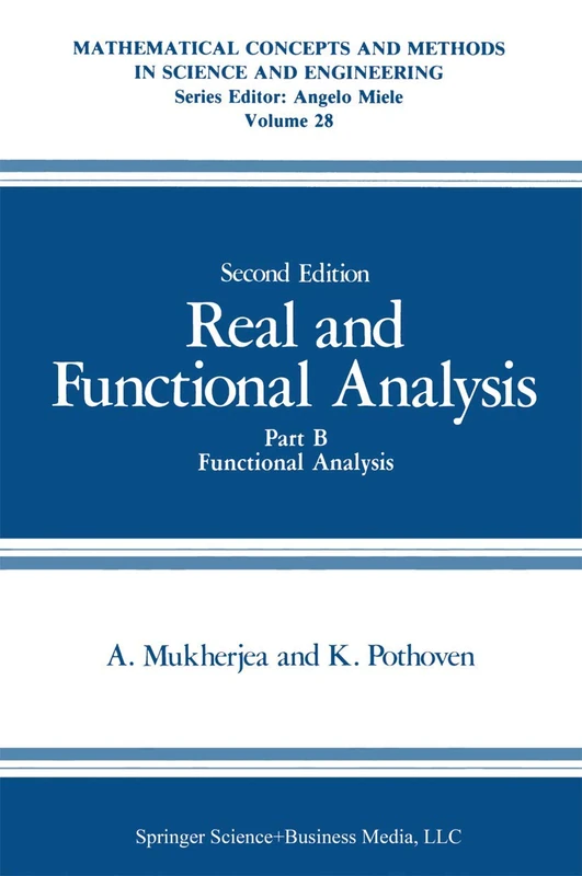 Real and Functional Analysis: Part B Functional Analysis: 28 (Mathematical Concepts and Methods in Science and Engineering, 28)