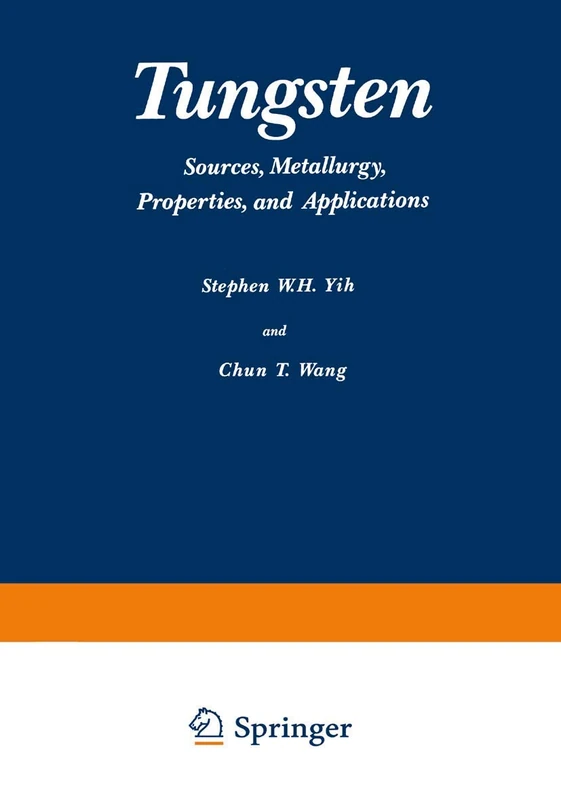 Tungsten: Sources, Metallurgy, Properties, and Applications