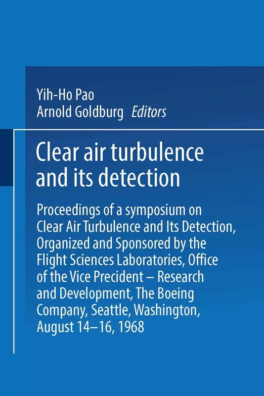Clear Air Turbulence and Its Detection: Proceedings of a Symposium on Clear Air Turbulence and Its Detection, Organized and Sponsored by the Flight ... Seattle, Washington, August 14–16, 1968 - Image 1