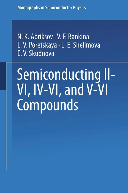 Semiconducting II–VI, IV–VI, and V–VI Compounds (Monographs in Semiconductor Physics)
