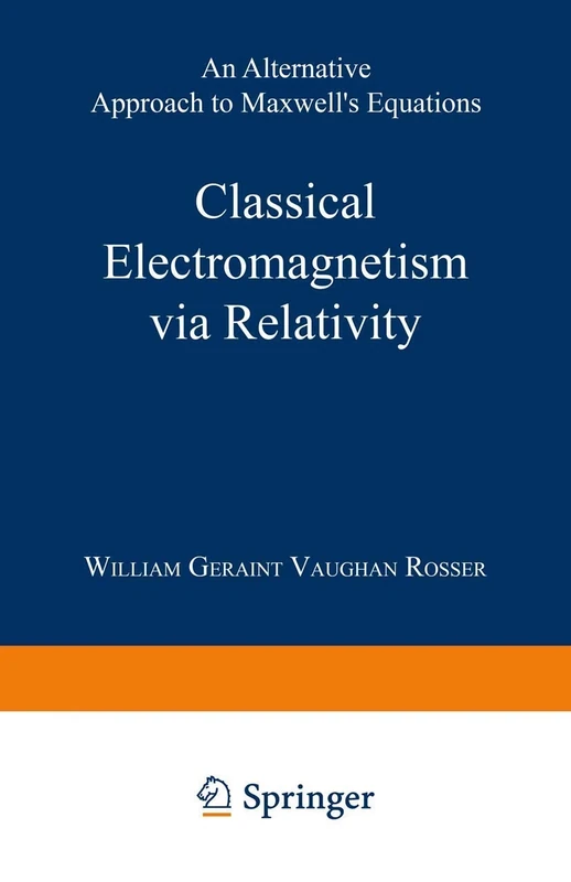 Classical Electromagnetism via Relativity: An Alternative Approach to Maxwell’s Equations