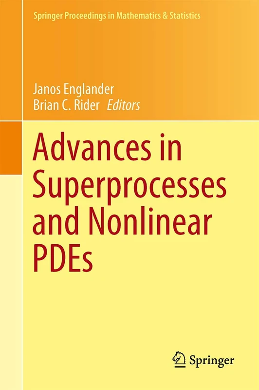 Advances in Superprocesses and Nonlinear PDEs: 38 (Springer Proceedings in Mathematics & Statistics, 38)