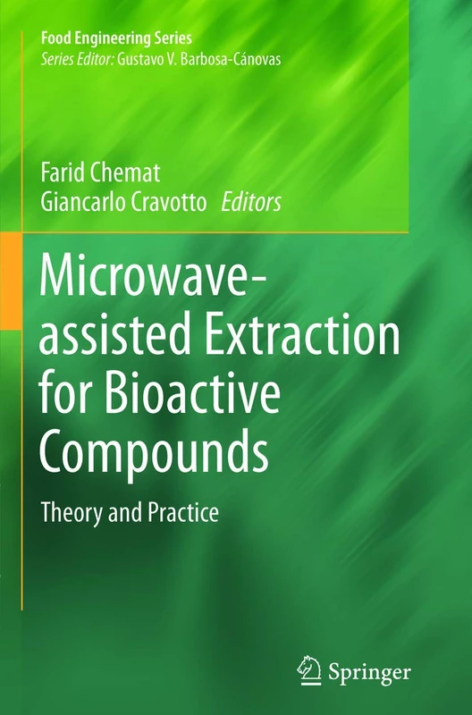 Microwave-assisted Extraction for Bioactive Compounds: Theory and Practice (Food Engineering Series)