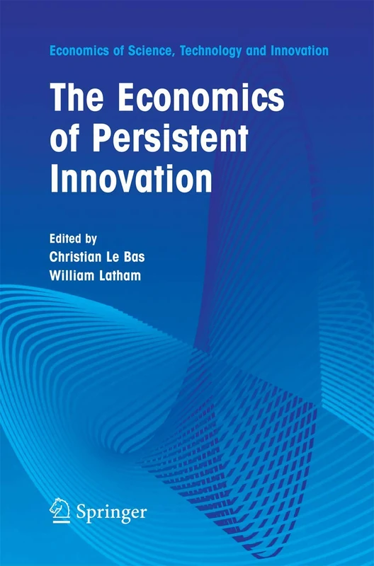 The Economics of Persistent Innovation: An Evolutionary View: 31 (Economics of Science, Technology and Innovation, 31) - Image 1