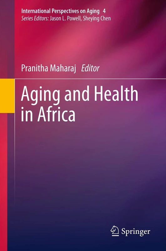 Aging and Health in Africa: 4 (International Perspectives on Aging, 4)