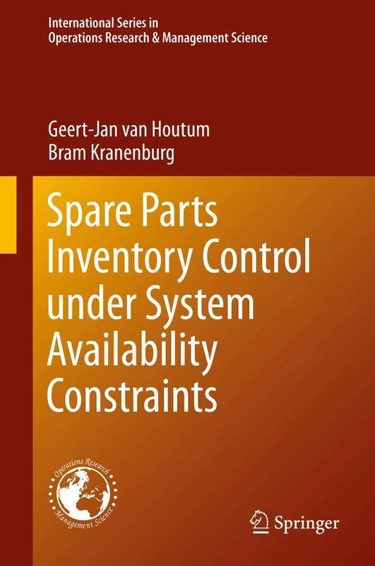 Spare Parts Inventory Control under System Availability Constraints: 227 (International Series in Operations Research & Management Science, 227)