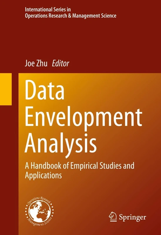 Data Envelopment Analysis: A Handbook of Empirical Studies and Applications: 238 (International Series in Operations Research & Management Science, 238)