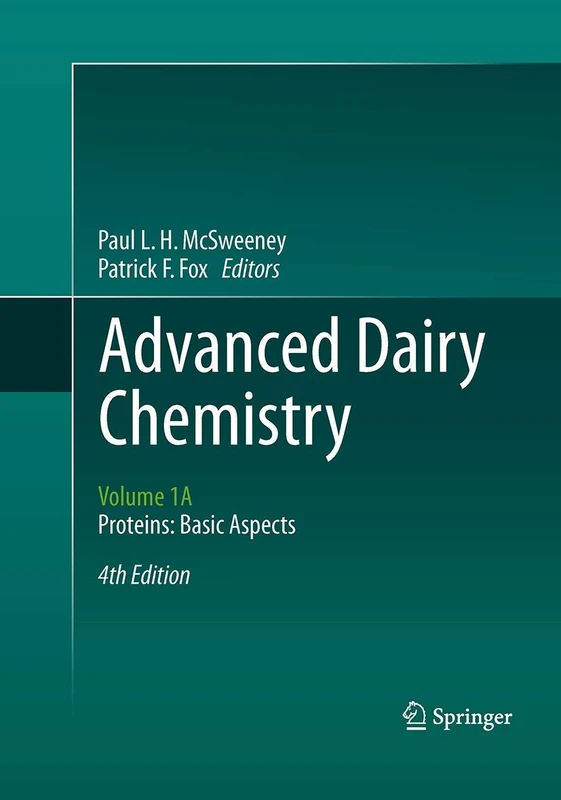 Advanced Dairy Chemistry: Volume 1A: Proteins: Basic Aspects, 4th Edition