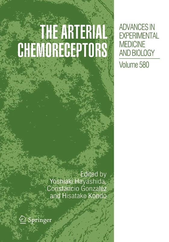 The Arterial Chemoreceptors: 580 (Advances in Experimental Medicine and Biology)