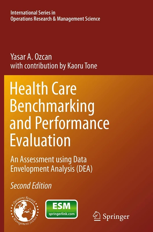 Health Care Benchmarking and Performance Evaluation: An Assessment using Data Envelopment Analysis (DEA): 210 (International Series in Operations Research & Management Science, 210) - Image 1