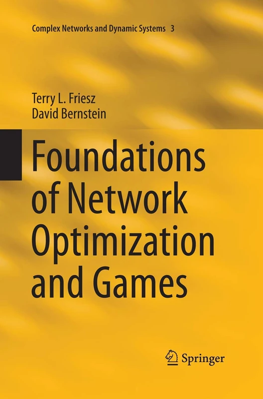 Foundations of Network Optimization and Games: 3 (Complex Networks and Dynamic Systems, 3)