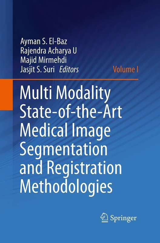 Multi Modality State-of-the-Art Medical Image Segmentation and Registration Methodologies: Volume 1